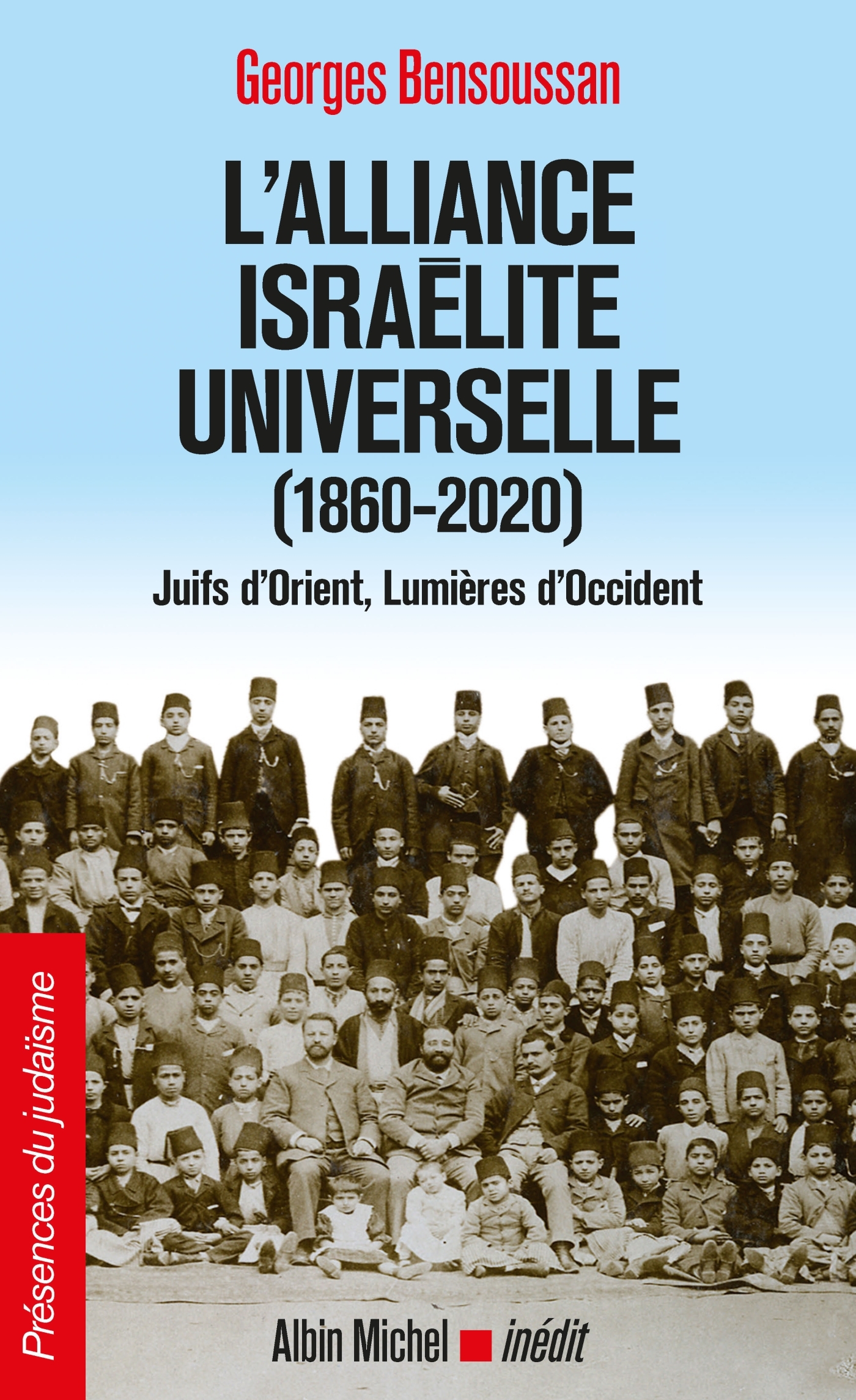 L'alliance israélite universelle (1860-2020) - Juifs d'Orient, lumieres d'Occident