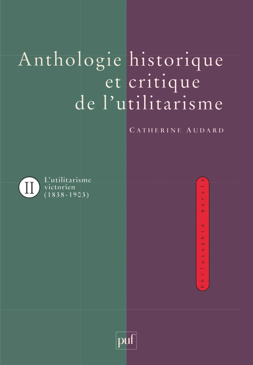 Anthologie Historique Et Critique De L'utilitarisme - Tome 2, L'utilitarisme Victorien (1838-1903)