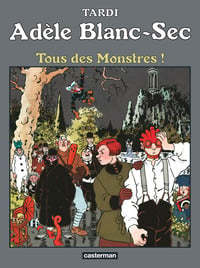 Tardi Adèle Blanc-Sec Tome 7 - Tous Des Monstres !