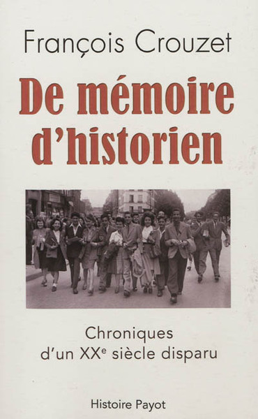 De mémoire d'historien - chronique d'un XXe siècle disparu