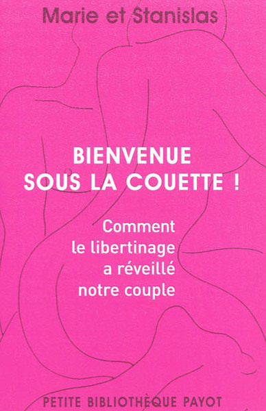 Bienvenue Sous La Couette ! - Comment Le Libertinage A Réveillé Notre Couple