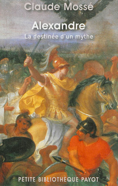 Claude Mossé Alexandre - La Destinée D'un Mythe