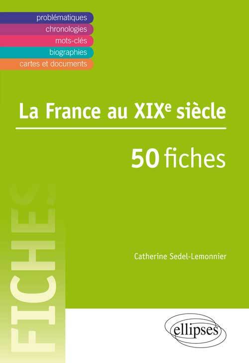 Sedel-Lemonnier Catherine La France Au Xixe Siècle En 50 Fiches