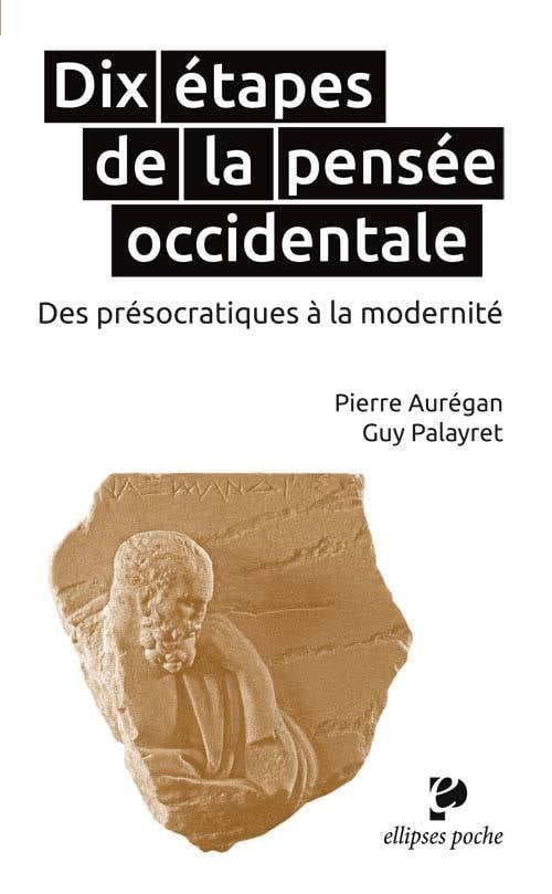 Aurégan Pierre Dix Étapes De La Pensée Occidentale - Des Présocratiques À La Modernité