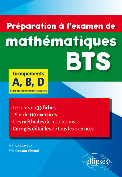 Lavaux François Préparation À L'examen De Mathématiques Bts Groupements A, B, D - Le Cours En 33 Fiches Et 110 Exercices Corrigés