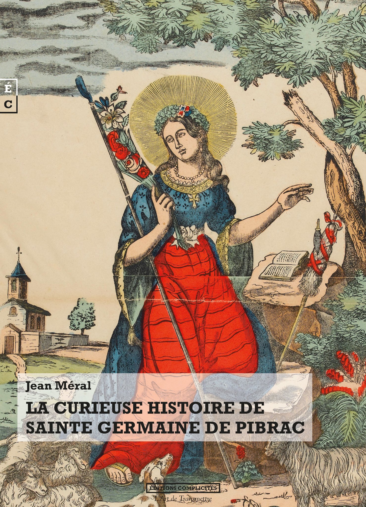 Jean Méral La Curieuse Histoire De Sainte Germaine De Pibrac