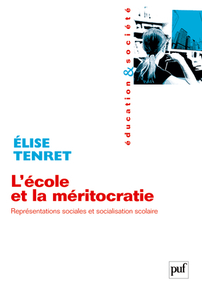Tenret Elise L'école Et La Méritocratie - Représentations Sociales Et Socialisation Scolaire