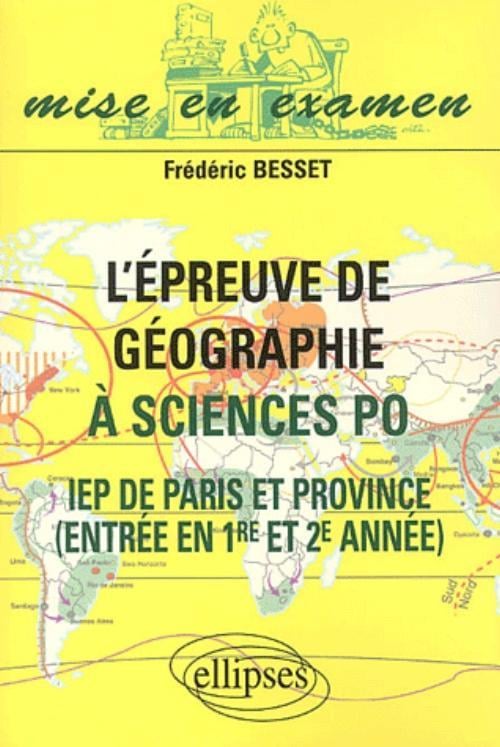 Besset Frédéric L'épreuve De Géographie À Science Po - Iep De Paris Et Province, Entrée En 1ère Et 2ème Année