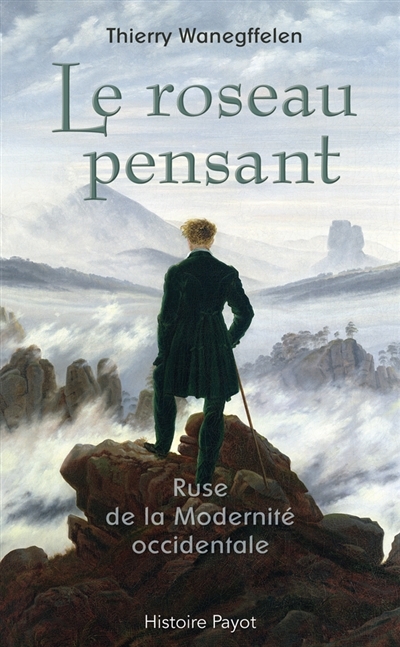 Thierry Wanegffelen Le Roseau Pensant - Ruse De La Modernité Occidentale