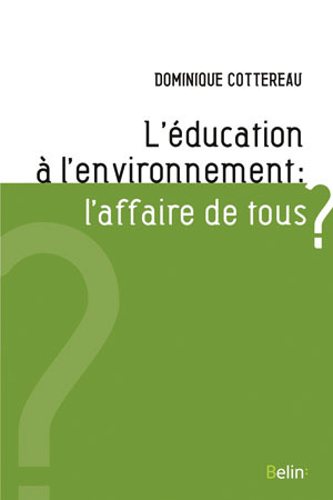 Dominique Cottereau L'éducation À L'environnement : L'affaire De Tous ?