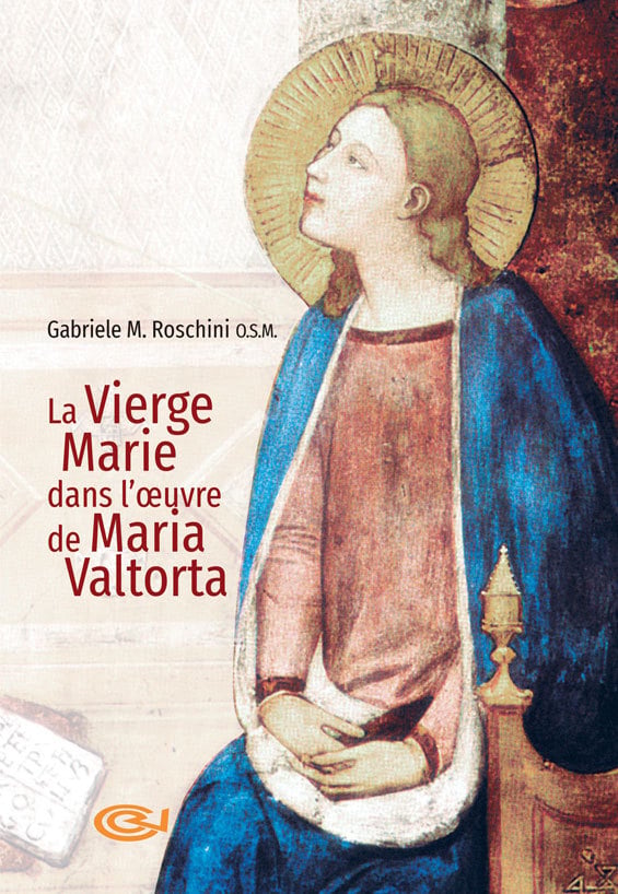 La Vierge Marie dans l'oeuvre de Maria Valtorta - Gabriele Maria OSM Roschini - Centro Valtortiano - broché - Essai