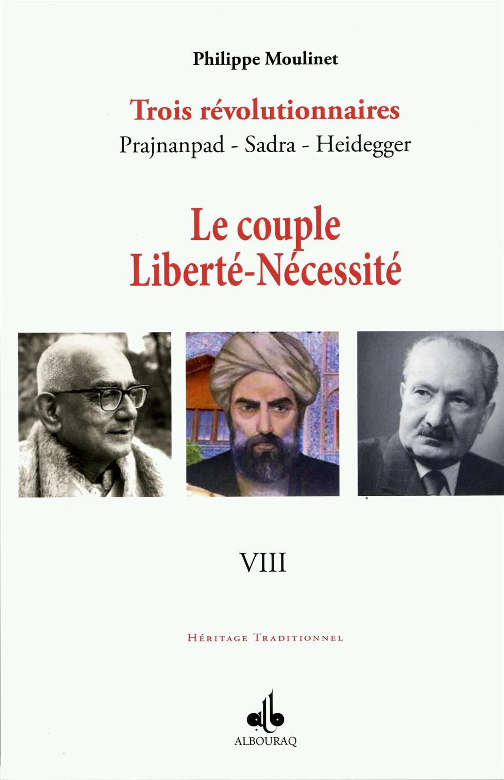 Moulinet Philippe Trois Révolutionnaires : Prajnanpad - Sadra - Heidegger - Tome 8, Le Couple Liberté-Nécessité
