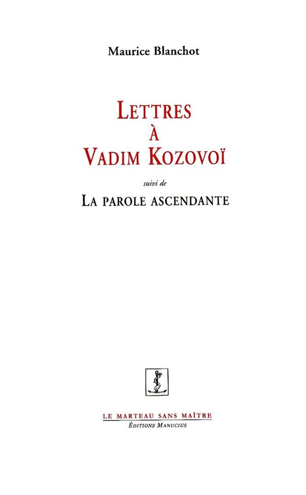 Maurice Blanchot Lettres À Vadim Kozovoï - Suivi De La Parole Ascendante