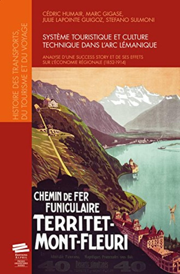 Systme touristique et culture technique Analyse d'une success story et de ses effets sur l'conomie rgionale (1852-1914) - Cdric Humair - Alphil - broch - Etude