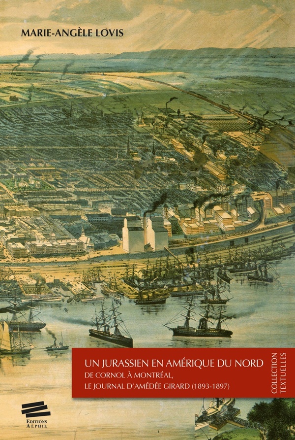 Un Jurassien en Amrique du Nord De Cornol Montral, le Journal d'Amde Girard (1893-1897) - Marie-Angle Lovis - Alphil - broch - Rcit