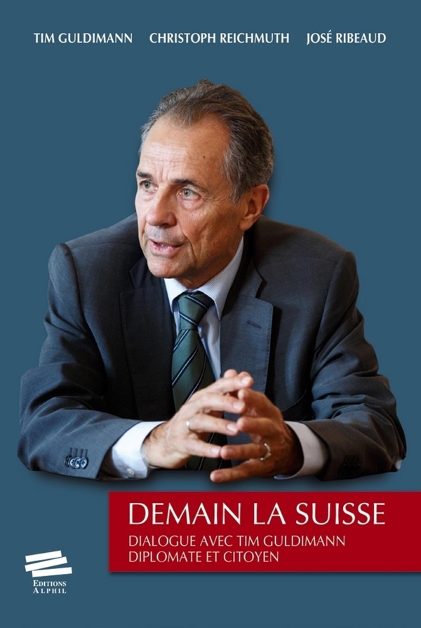 Demain la Suisse Dialogue avec Tim Guldimann diplomate et citoyen - Jos Ribeaud - Alphil - broch - Essai