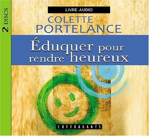 Colette Portelance Eduquer Pour Rendre Heureux - Cd Audio