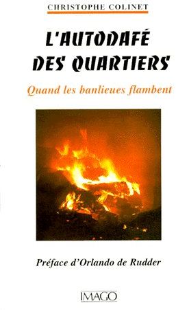 Colinet Christophe L'autodafe Des Quartiers - Quand Les Banlieues Flambent
