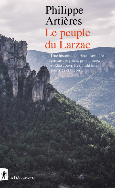 Artières Philippe Le Peuple Du Larzac - Une Histoire De Crânes, Sorcières, Croisés, Paysans, Prisonniers, Soldats, Ouvrières, Militants, Touristes Et Brebis