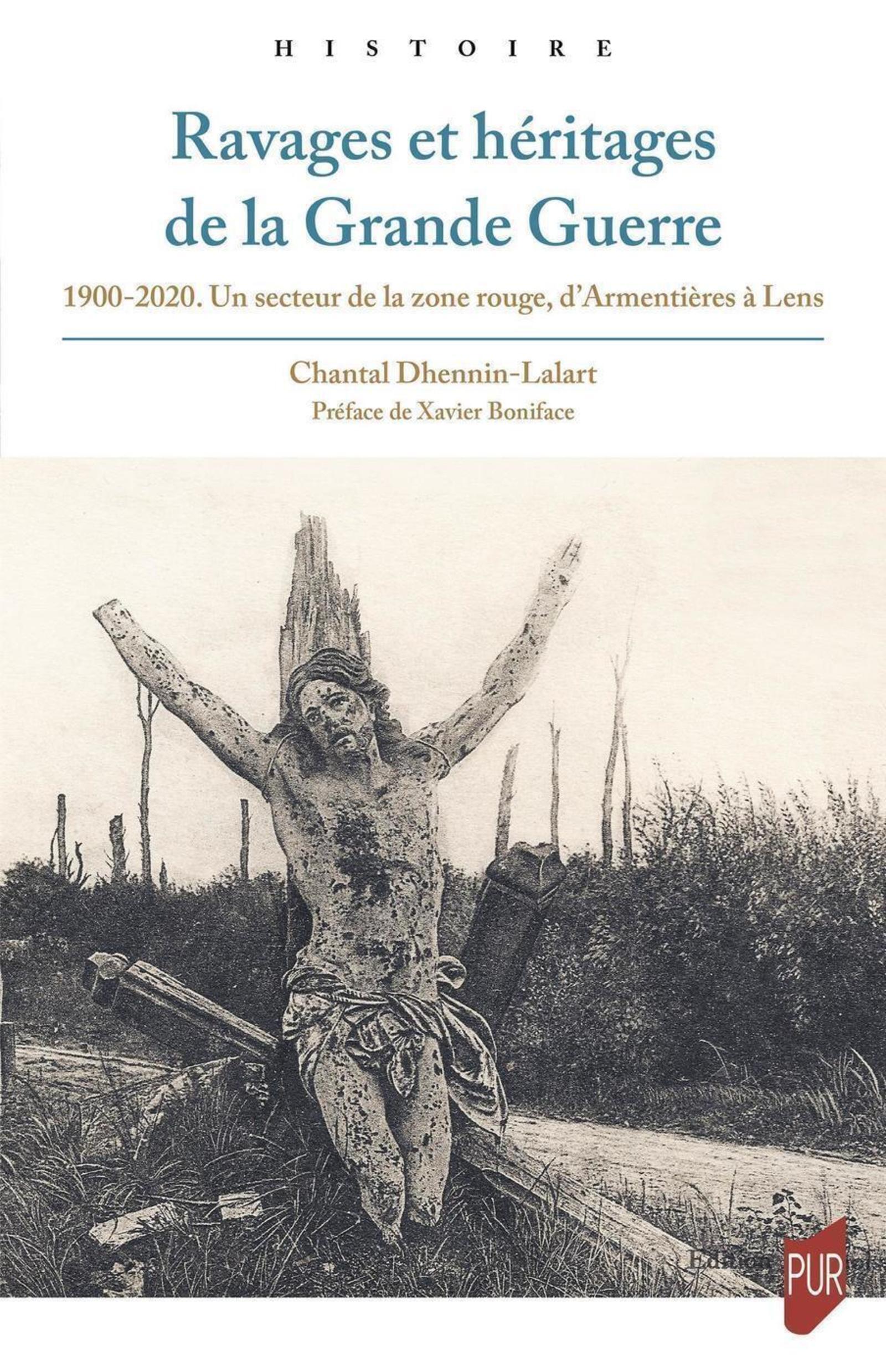 Dhennin-Lalart Chantal Ravages Et Héritages De La Grande Guerre - 1900-2020 - Un Secteur De La Zone Rouge, D'armentières À Lens