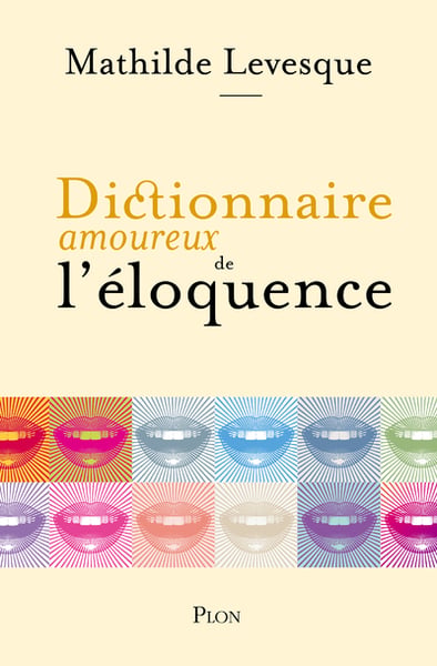 Levesque Mathilde Dictionnaire Amoureux De L'éloquence