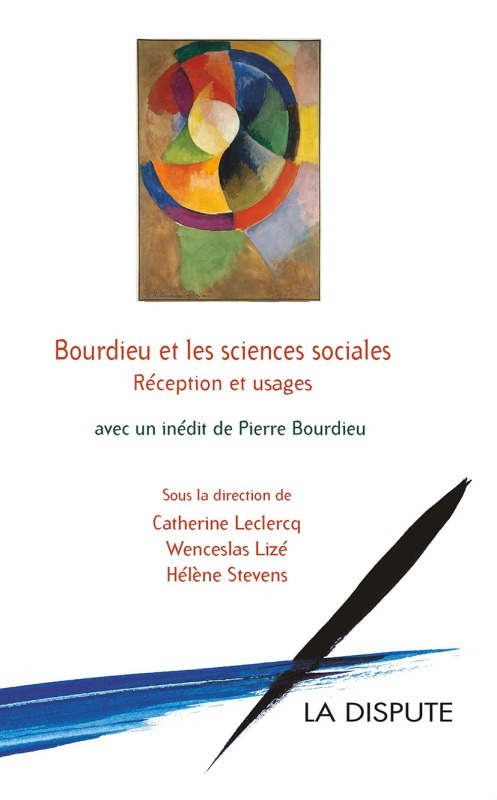 Collectif Bourdieu Et Les Sciences Sociales - Réceptions Et Usages