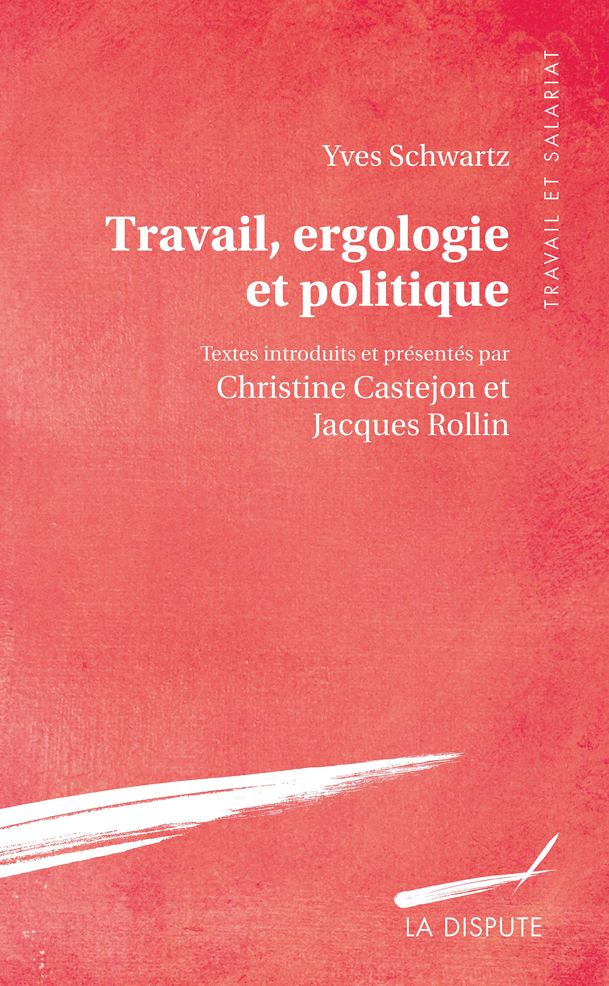 Yves Schwartz Travail, Ergologie Et Politique