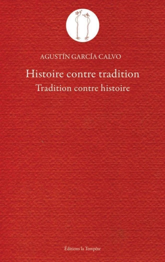 Garcia Calvo Agustin Histoire Contre Tradition - Tradition Contre Histoire