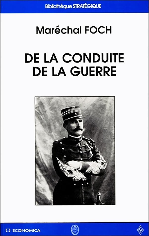 Ferdinand Foch De La Conduite De La Guerre - La Manoeuvre Pour La Bataille