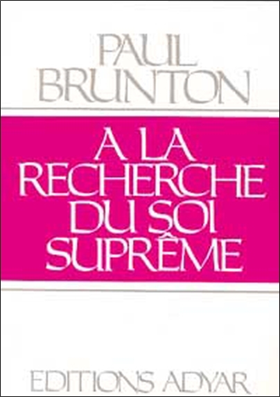 A la recherche du Soi suprme - Paul Brunton - Adyar - Livre