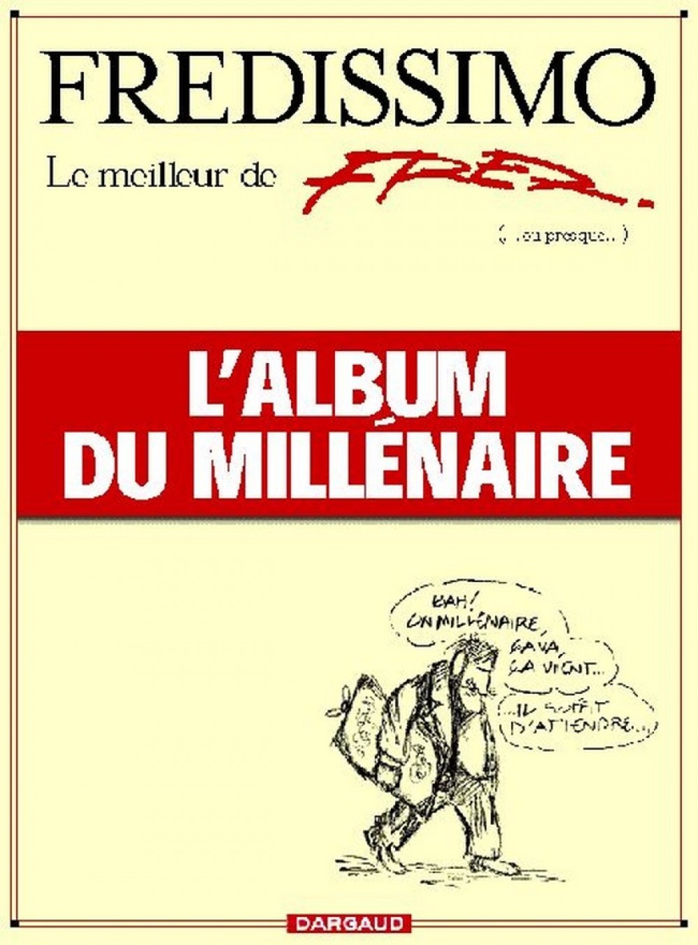Fredissimo - Le Meilleur De Fred (Ou Presque). L'album Du Millénaire