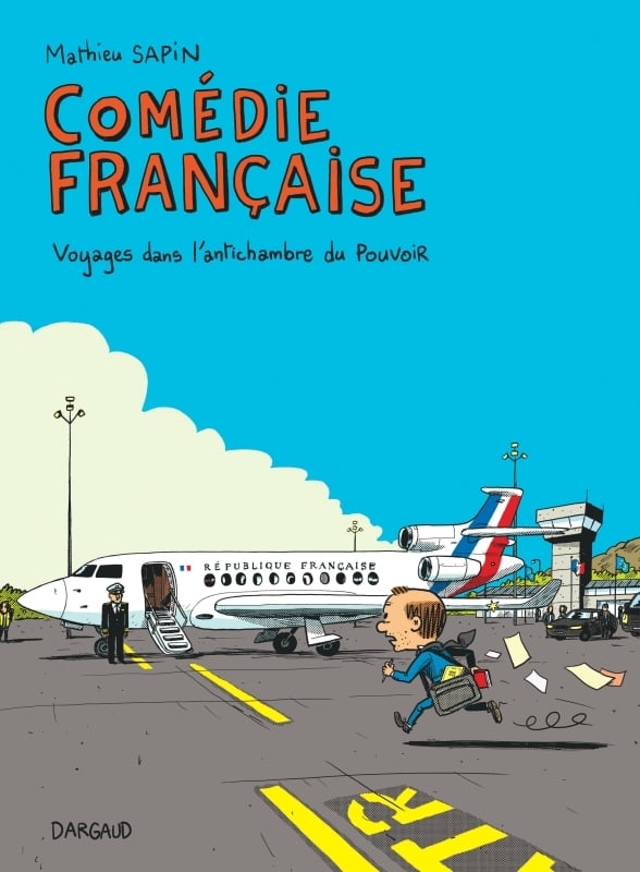 Mathieu Sapin Comédie Française - Voyages Dans L'antichambre Du Pouvoir