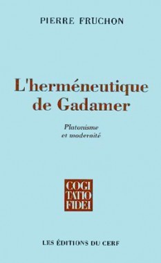 Pierre Fruchon L'herméneutique De Gadamer - Platonisme Et Modernité