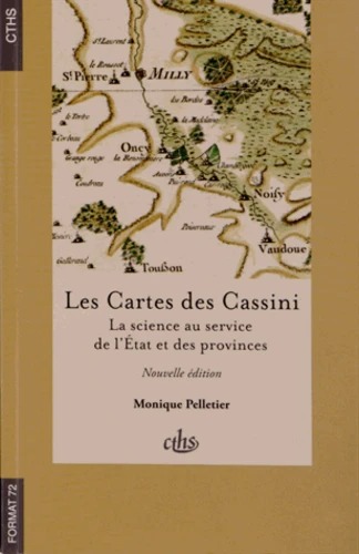 Monique Pelletier Les Cartes Des Cassini - La Science Au Service De L'etat Et Des Provinces