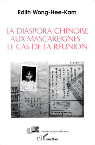 Edith Wong-Hee-Kam La Diaspora Chinoise Aux Mascareignes - Le Cas De La Réunion