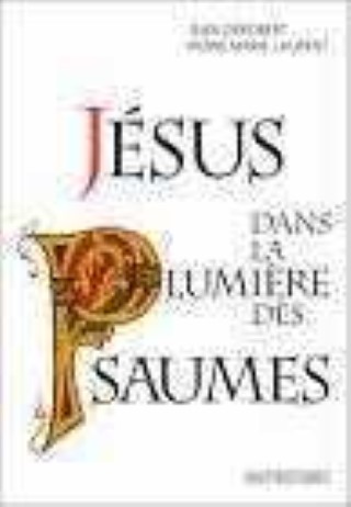 Jean Derobert Jésus Dans La Lumière Des Psaumes