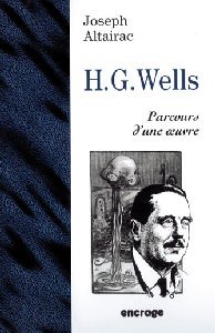 Altairac Joseph Herbert George Wells - Parcours D'une Oeuvre