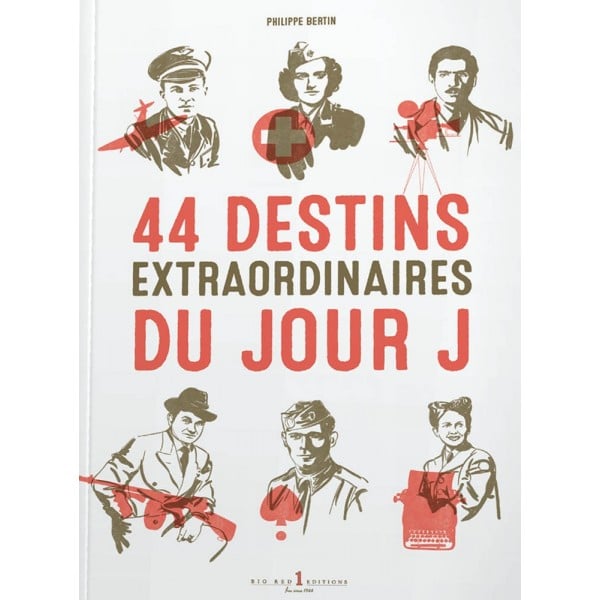 Philippe Bertin 44 Destins Extraordinaires Du Jour J