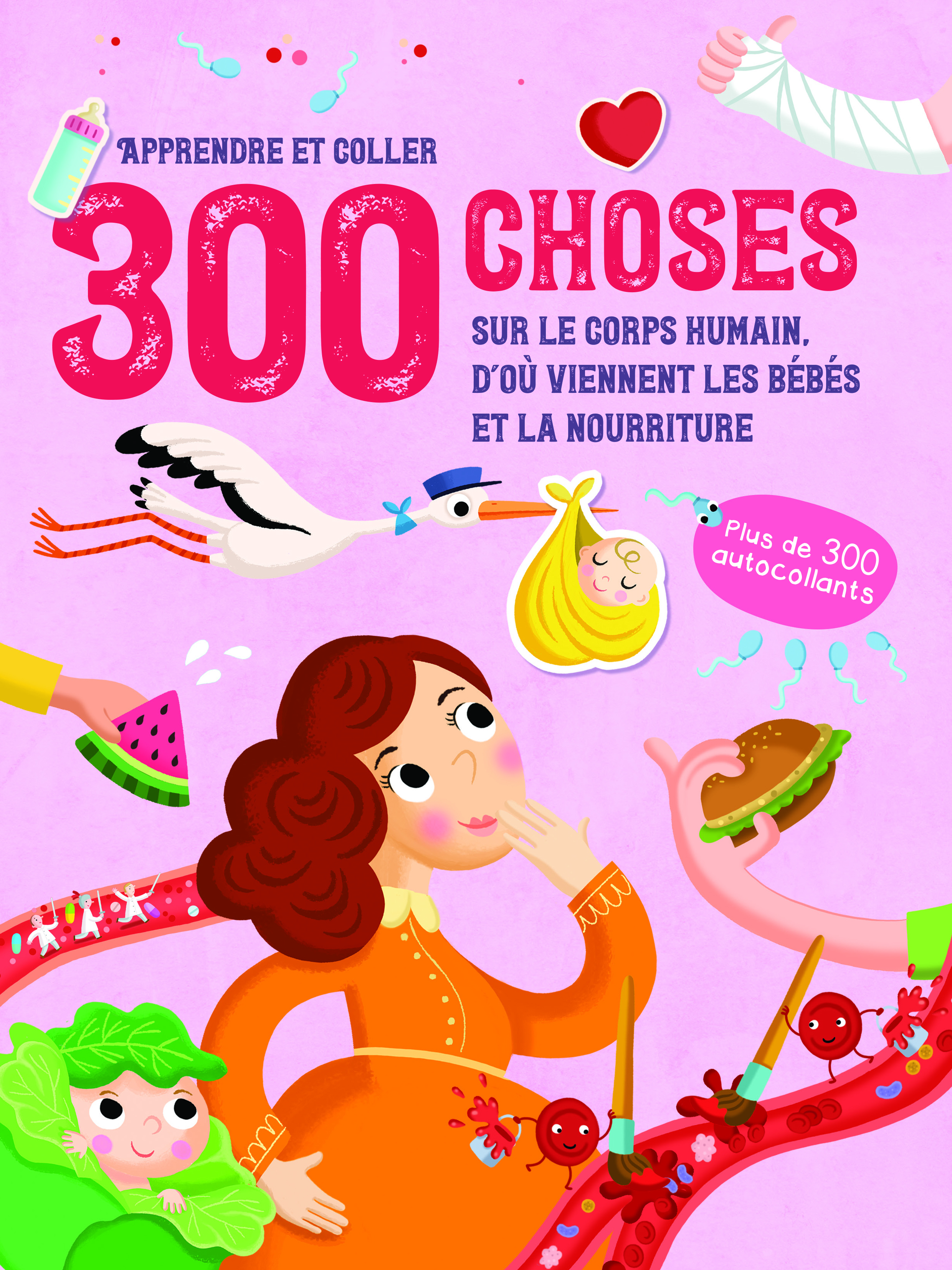 300 choses sur le corps humain, d'ou viennent les bebes et la nourriture - apprendre et coller