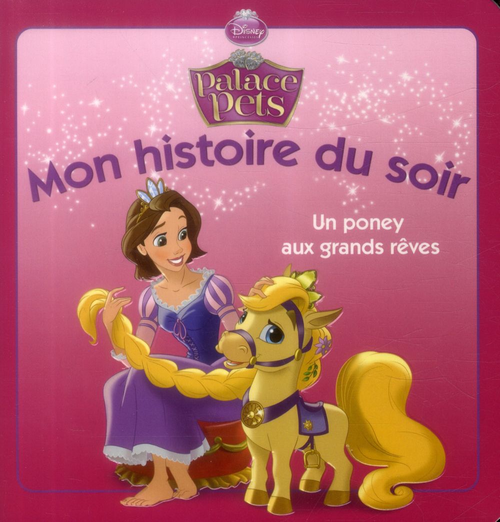 Mon histoire du soir : Disney Princesses - Palace Pets : un poney aux grands rêves