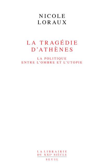 La Tragédie D'athènes - La Politique Entre L'ombre Et L'utopie