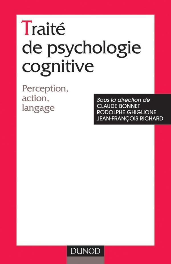Bonnet Claude Traité De Psychologie Cognitive - Perception, Action, Langage