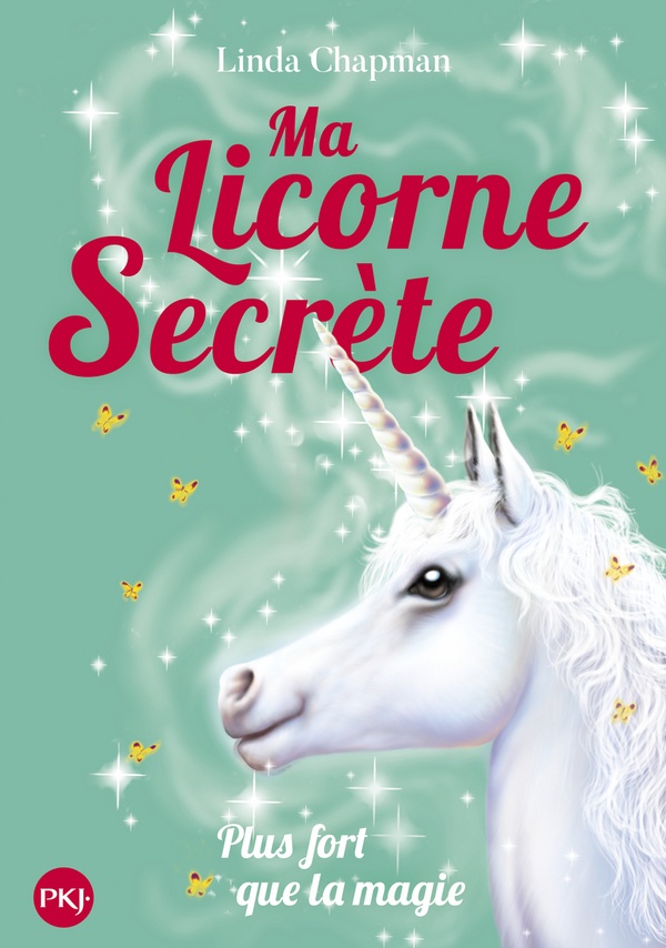 Ma licorne secrète Tome 5 : plus fort que la magie