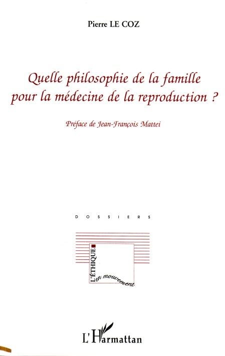 Le Coz Pierre Quelle Philosophie De La Famille Pour La Médecine De La Reproduction ?