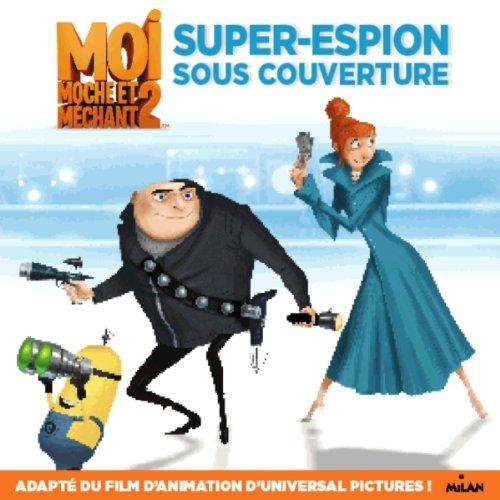 Moi, moche et méchant 2 - super-espion sous couverture