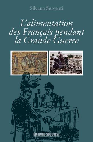 Serventi Silvano L'alimentation Des Français Pendant La Grande Guerre