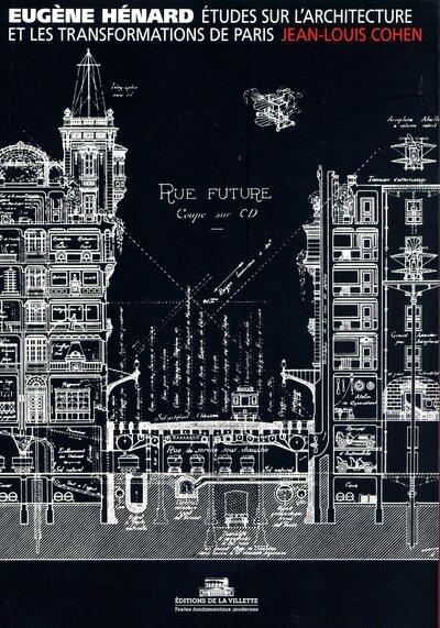 Eugène Hénard Etudes Sur L'architecture Et Les Transformations De Paris & Autres Écrits Sur L'architecture Et L'urbanisme