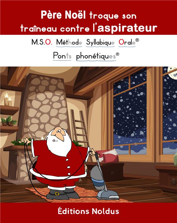 M.S.O. Méthode Syllabique Orale : Père Noël troque son traîneau contre l'aspirateur