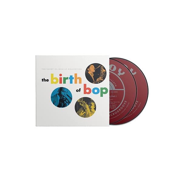 The Birth Of Bop: The Savoy 10-Inch LP Collection