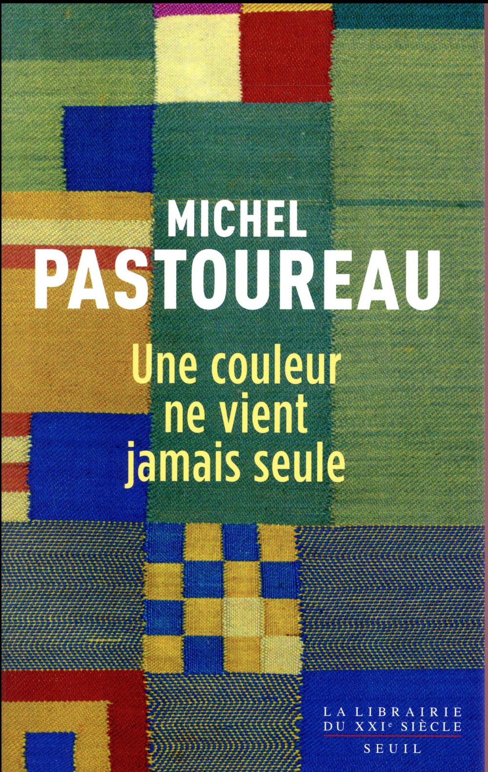 Pastoureau Michel Une Couleur Ne Vient Jamais Seule - Journal Chromatique, 2012-2016